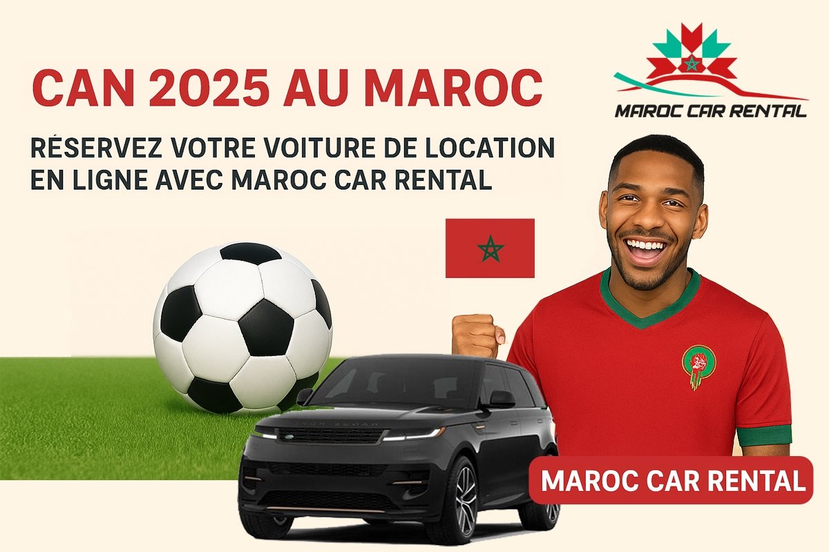 CAN 2025 au Maroc : Maroc Car Rental, votre partenaire mobilité à l’aéroport de Casablanca